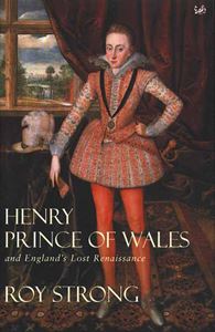 Henry, Prince of Walesand England's Lost Renaissance cover