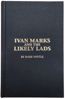  Ivan Marks and the Likely Lads - Limited Edition Cloth Bound